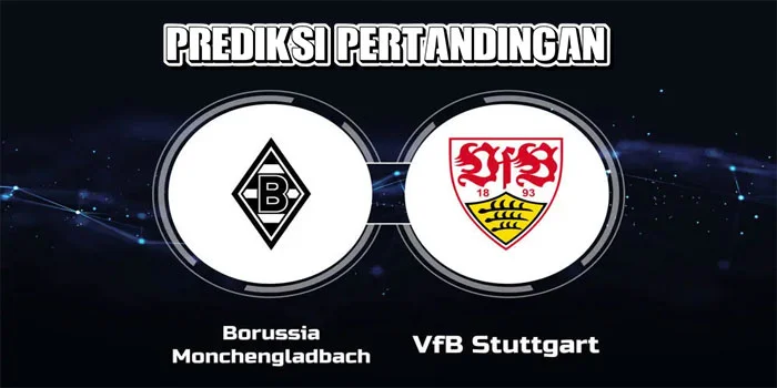 Bundesliga – Prediksi Pertandingan Monchengladbach vs VfB Stuttgart, Tanggal 14 September 2024